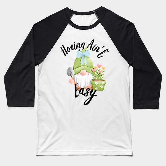 Farmer Hoeing Ain't Easy Vegetable Plants Gardening Gardener Baseball T-Shirt by larfly